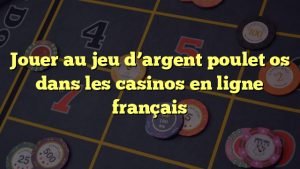 Découvrez les Règles et Stratégies de Gain dans le Jeu de Poulet Casino